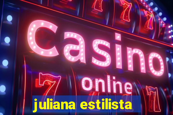 juliana estilista